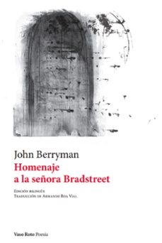 HOMENAJE A LA SEÑORA BRADSTREET, JOHN BERRYMAN, VASO ROTO EDICIONES