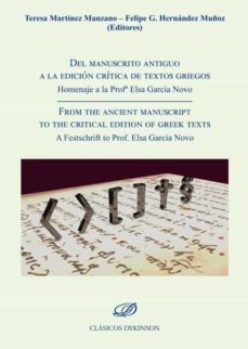 del manuscrito antiguo a la edicion critica de textos griegos. homenaje a la profesora elsa garcia novo. (ebook)-felipe g.; martinez manzano, teresa hernandez muñoz-9788413245096