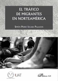el tráfico de migrantes en norteamérica. (ebook)-simon pedro izcara palacios-9788413246796