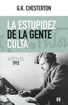 la estupidez de la gente culta (ebook)-g.k. chesterton-9788413395524