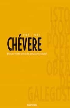 chevere 1987-2022 trinta e cinco anos de axitacion cultural. isto non pode ser obra de galegos!-chevere producions-9788413431796