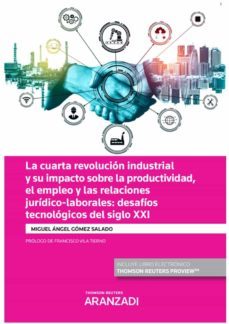 cuarta revolucion industrial y su impacto sobre la productividad,el empleo y las relaciones juridico-laborales:-miguel angel gomez salado-9788413459196