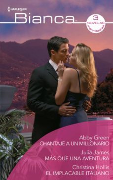 chantaje a un millonario - mas que una aventura - el implacable italiano (ebook)-abby green-julia james-christina hollis-9788413483696