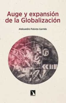 auge y expansion de la globalizacion-aleksandro palomo garrido-9788413524696
