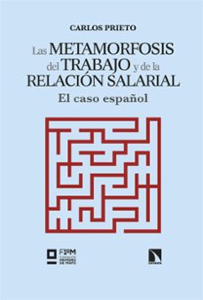 las metamorfosis del trabajo y de la relacion salarial-carlos prieto-9788413529196