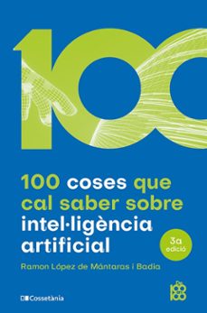 100 coses que cal saber sobre intelligencia artificial-ramon lopez de mantaras badia-9788413562896