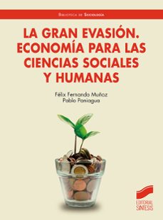 la gran evasion. economia para las ciencias sociales y humanas-felix fernando (coords.) muñoz-pablo paniagua-9788413574196