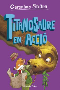 l illa dels dinosaures 4. titanosaure en accio!-geronimo stilton-9788413898896