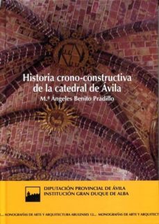 historia crono-constructiva de la catedral de avila-maria angeles benito pradillo-9788415038696