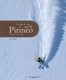 un siglo de esqui en el pirineo-toni real-9788415088196
