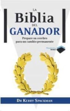 la biblia del ganador: prepare su cerebro para un cambio permanen te-kerry spackman-9788415115496
