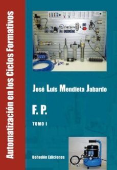 automatizacion en los ciclos formativos. f.p. tomo 1-jose luis mendieta jabardo-9788415172796