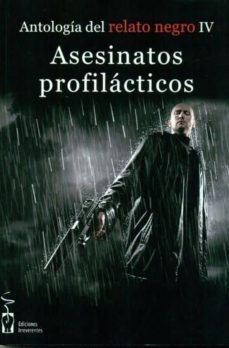 antologia del relato negro 4: asesinatos profilacticos-9788415353096