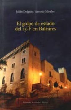 el golpe de estado del 23-f en baleares-julian delgado-9788415592396