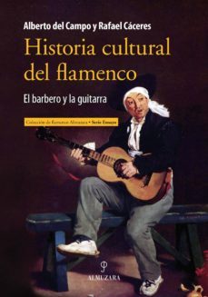 historia cultural del flamenco: el barbero y la guitarra-alberto del campo tejedor-rafael caceres feria-9788415828396