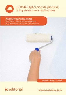 (i.b.d.) aplicacion de pinturas e imprimaciones protectoras uf064 6-9788415848196