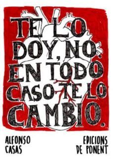 te lo doy, no: en todo caso te lo cambio-9788415944096