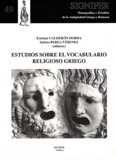estudios sobre el vocabulario religioso griego-esteban calderon dorda-sabino perea yebenes-9788416202096