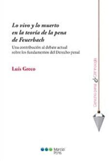lo vivo y lo muerto en la teoria de la pena de feuerbach-luis greco-9788416212996