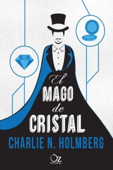 el mago de cristal-charlie n. holmberg-9788416224296