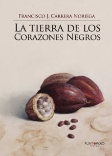 la tierra de los corazones negros-francisco carrera noriega-9788416359196