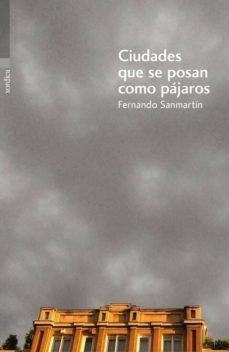ciudades que se posan como pajaros-fernando sanmartin-9788416461196