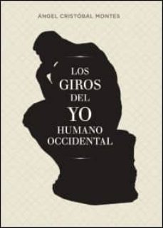 los giros del yo humano occidental-angel cristobal montes-9788416515196