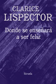 donde se enseñara a ser feliz-clarice lispector-9788416638796