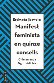 Imagen Principal de Estimada Ijeawele: Manifest feminista en quinze consells