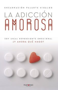 la adiccion amorosa-encarnacion pujante hidalgo-9788416799596