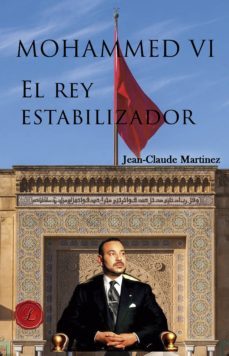mohammed vi, el rey estabilizador (ebook)-jean claude martinez-9788417005696