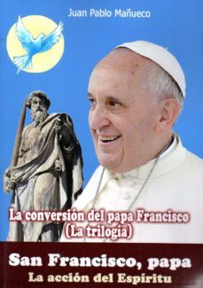 san francisco, papa: la accion del espiritu-juan pablo mañueco-9788417022396