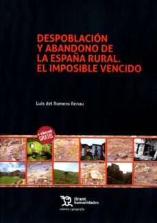 despoblacion y abandono de la españa rural. el imposible vencido-luis del romero renau-9788417069896
