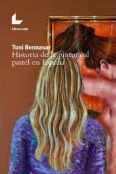 historia de la pintura al pastel en españa-toni bennassar-9788417236496