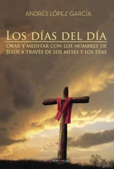 "los dias del dia. orar y meditar con los nombres de jesus a traves de los meses y los dias" (ebook)-9788417365196