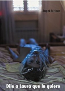 dile a laura que la quiero-angel arribas-9788417391096