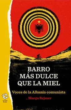 barro mas dulce que la miel: voces de la albania comunista-9788417496296
