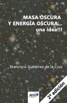 masa oscura y energia oscura... una idea!!!  2ª edicion (ebook)-francisco gutierrez de la cruz-9788417519896