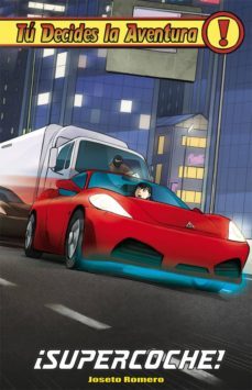 tu decides la aventura nº35 :¡supercoche!-joseto romero-9788417615796