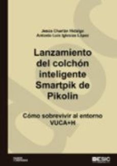 lanzamiento del colchón inteligente smartpik de pikolin (ebook)-jesus charlan hidalgo-antonio luis iglesias lopez-9788417914196