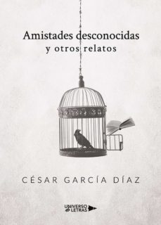 amistades desconocidas y otros relatos (ebook)-cesar garcia diaz-9788418034596