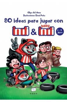 80 ideas para jugar con indi y baby indi 7-9-olga del ama-9788418232596