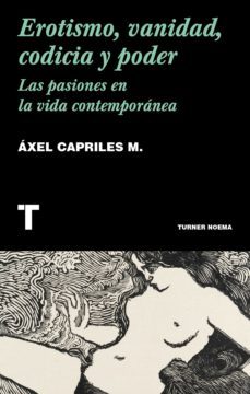 erotismo, vanidad, codicia y poder (ebook)-axel capriles-9788418428296