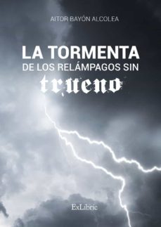 (i.b.d.) la tormenta de los relampagos sin trueno-aitor bayon alcolea-9788418470196