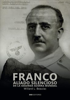 franco aliado silencioso en la segunda guerra mundial-willard l. beaulac-9788418816796