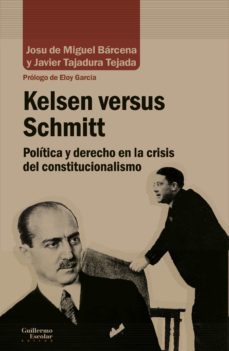 kelsen versus schmitt: politica y derecho en la crisis del constitucionalismo-9788418981296