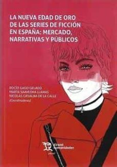 la nueva edad de oro de las series de ficcion en españa. mercado, narrativas y publicos-9788419071996