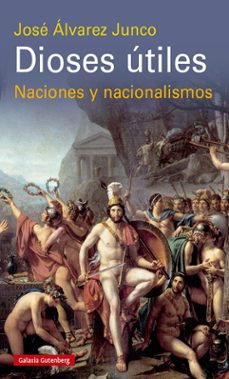 dioses utiles-jose alvarez junco-9788419075796