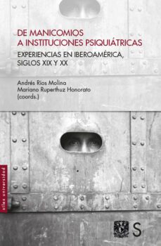 de manicomios a instituciones psiquiatricas-andres rios molina-9788419077196