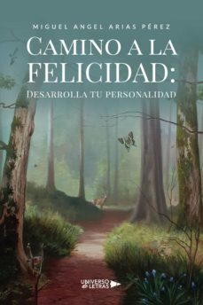 camino a la felicidad: desarrolla tu personalidad (ebook)-miguel angel arias perez-9788419139696